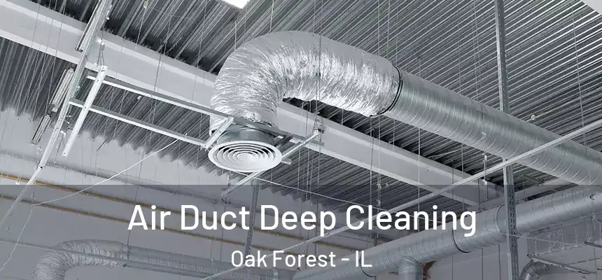 Air Duct Deep Cleaning Oak Forest - IL