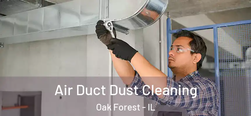  Air Duct Dust Cleaning Oak Forest - IL