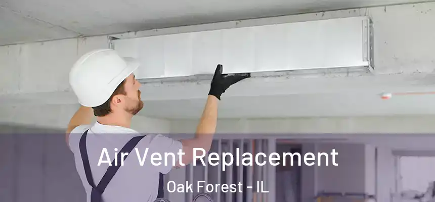 Air Vent Replacement Oak Forest - IL