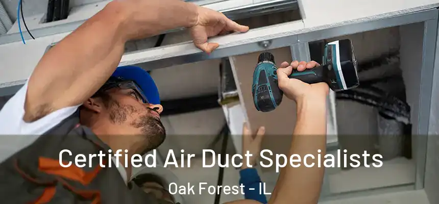  Certified Air Duct Specialists Oak Forest - IL