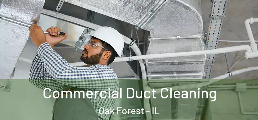 Commercial Duct Cleaning Oak Forest - IL