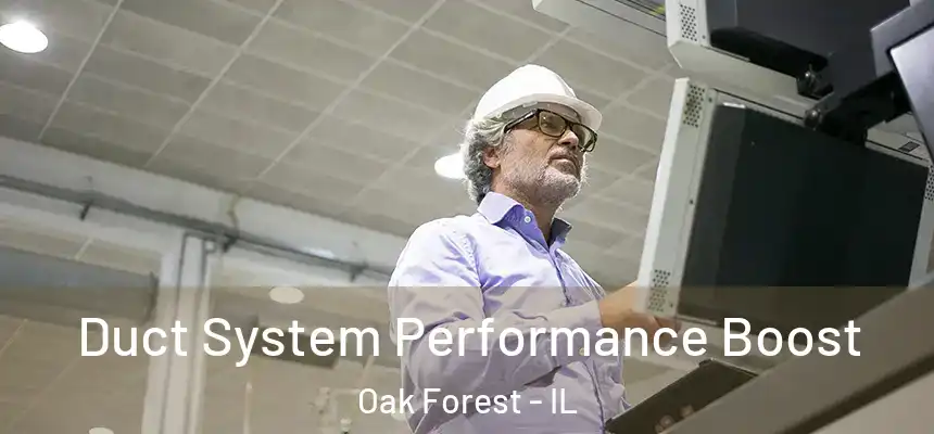 Duct System Performance Boost Oak Forest - IL