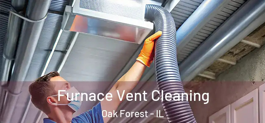 Furnace Vent Cleaning Oak Forest - IL