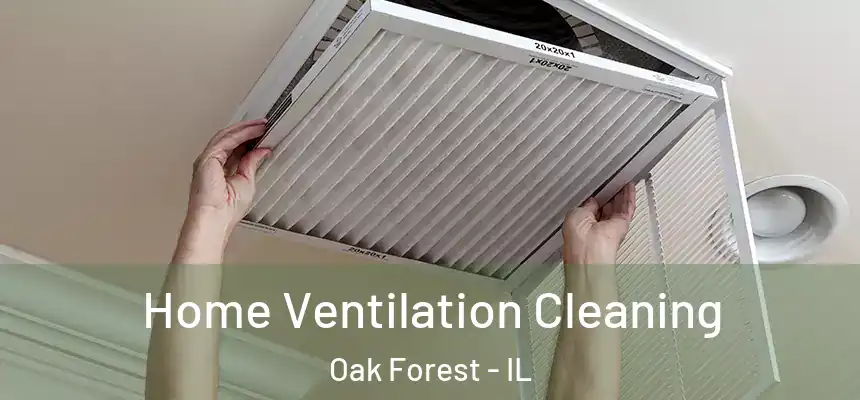 Home Ventilation Cleaning Oak Forest - IL