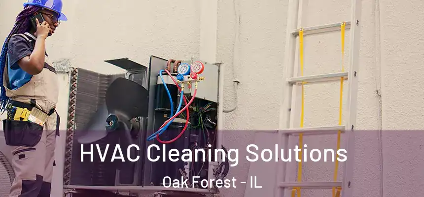 HVAC Cleaning Solutions Oak Forest - IL