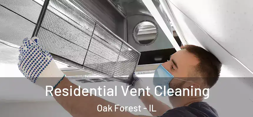 Residential Vent Cleaning Oak Forest - IL