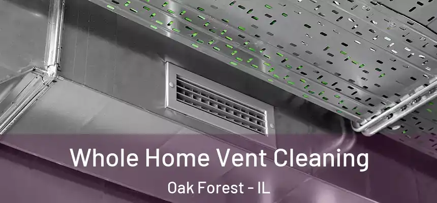  Whole Home Vent Cleaning Oak Forest - IL